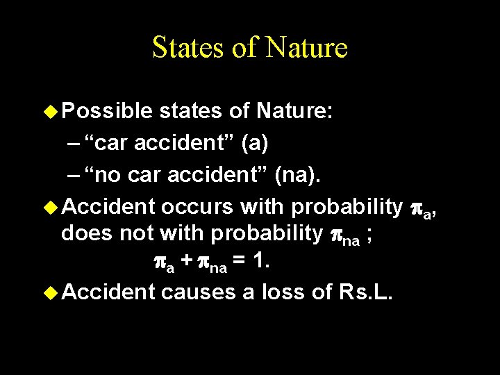 States of Nature u Possible states of Nature: – “car accident” (a) – “no