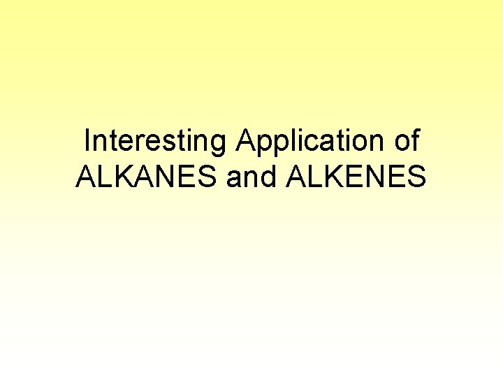 Interesting Application of ALKANES and ALKENES 