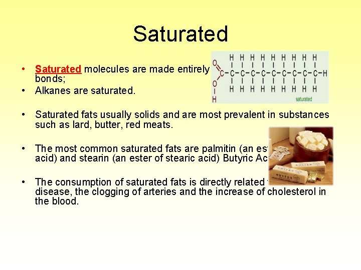 Saturated • Saturated molecules are made entirely of single carbon-carbon bonds; • Alkanes are