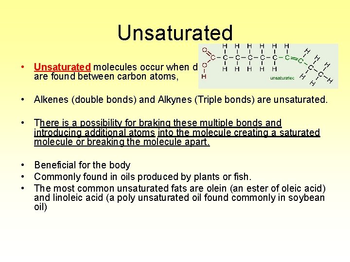 Unsaturated • Unsaturated molecules occur when double bonds or triple bonds are found between