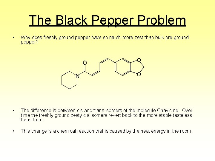 The Black Pepper Problem • Why does freshly ground pepper have so much more