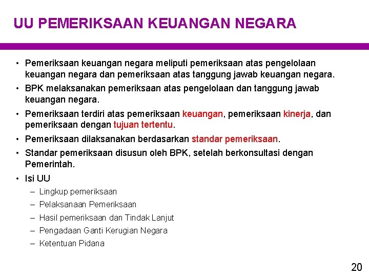 UU PEMERIKSAAN KEUANGAN NEGARA • Pemeriksaan keuangan negara meliputi pemeriksaan atas pengelolaan keuangan negara