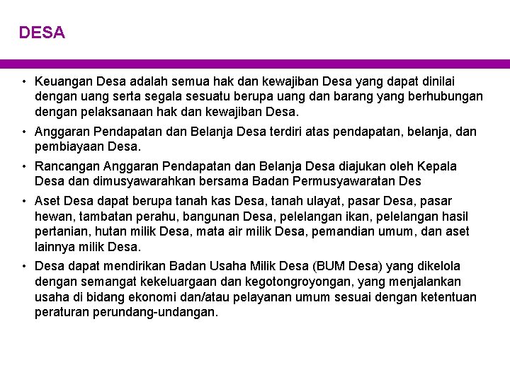 DESA • Keuangan Desa adalah semua hak dan kewajiban Desa yang dapat dinilai dengan