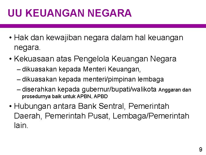 UU KEUANGAN NEGARA • Hak dan kewajiban negara dalam hal keuangan negara. • Kekuasaan