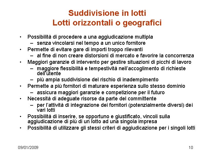 Suddivisione in lotti Lotti orizzontali o geografici • • Possibilità di procedere a una