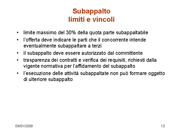 Subappalto limiti e vincoli • limite massimo del 30% della quota parte subappaltabile •