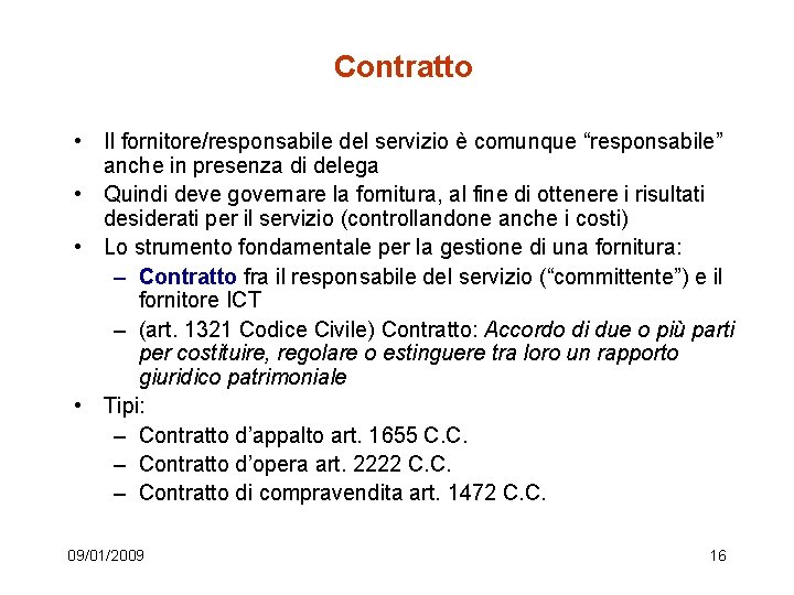 Contratto • Il fornitore/responsabile del servizio è comunque “responsabile” anche in presenza di delega