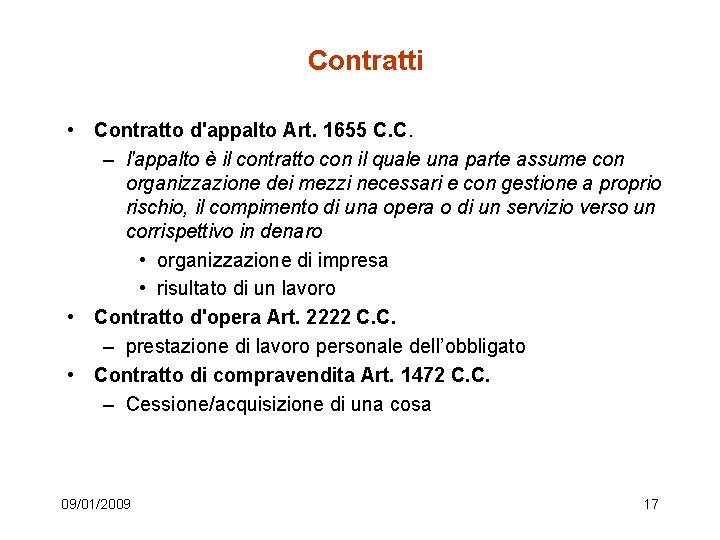 Contratti • Contratto d'appalto Art. 1655 C. C. – l'appalto è il contratto con