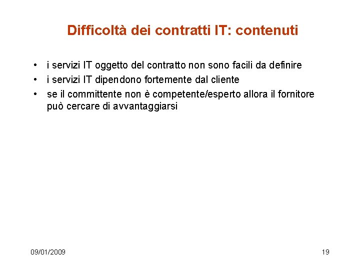 Difficoltà dei contratti IT: contenuti • i servizi IT oggetto del contratto non sono