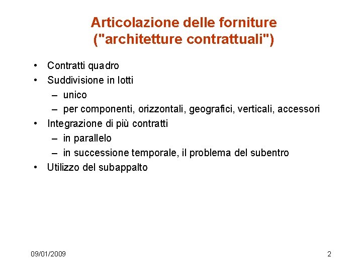 Articolazione delle forniture ("architetture contrattuali") • Contratti quadro • Suddivisione in lotti – unico