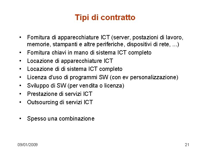 Tipi di contratto • Fornitura di apparecchiature ICT (server, postazioni di lavoro, memorie, stampanti