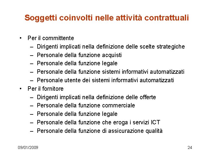 Soggetti coinvolti nelle attività contrattuali • Per il committente – Dirigenti implicati nella definizione