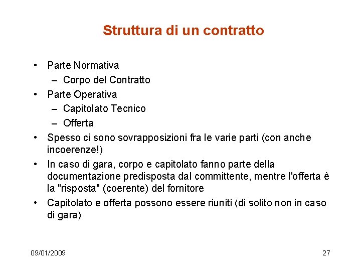 Struttura di un contratto • Parte Normativa – Corpo del Contratto • Parte Operativa