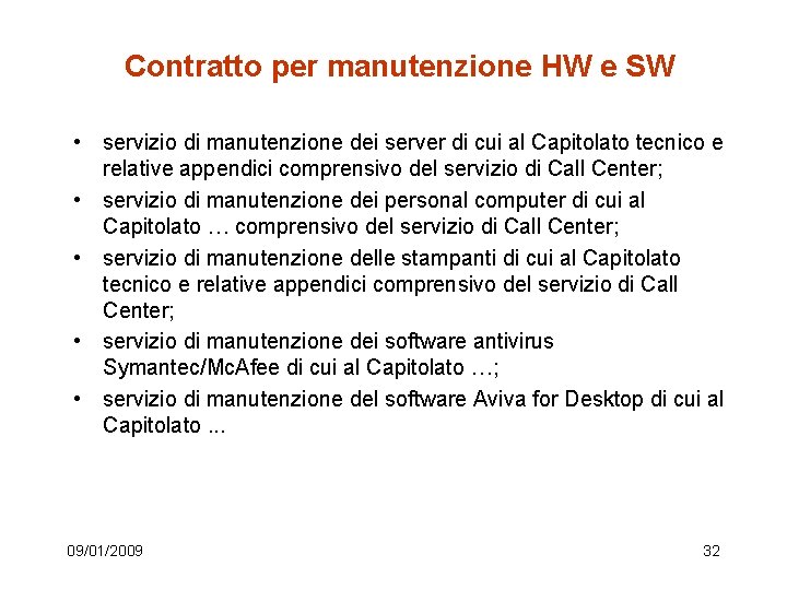 Contratto per manutenzione HW e SW • servizio di manutenzione dei server di cui Contratto per manutenzione HW e SW • servizio di manutenzione dei server di cui