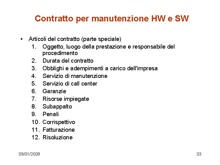 Contratto per manutenzione HW e SW • Articoli del contratto (parte speciale) 1. Oggetto,