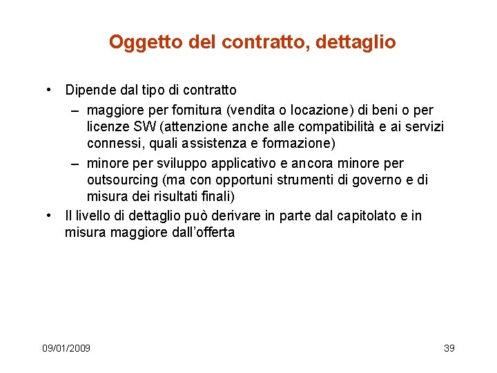 Oggetto del contratto, dettaglio • Dipende dal tipo di contratto – maggiore per fornitura