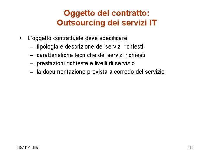 Oggetto del contratto: Outsourcing dei servizi IT • L’oggetto contrattuale deve specificare – tipologia