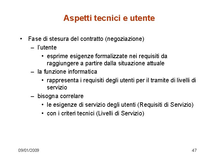 Aspetti tecnici e utente • Fase di stesura del contratto (negoziazione) – l’utente •