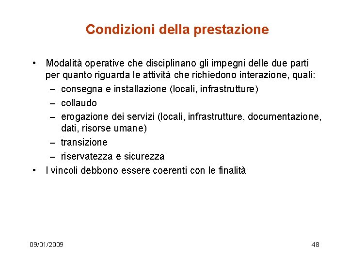 Condizioni della prestazione • Modalità operative che disciplinano gli impegni delle due parti per