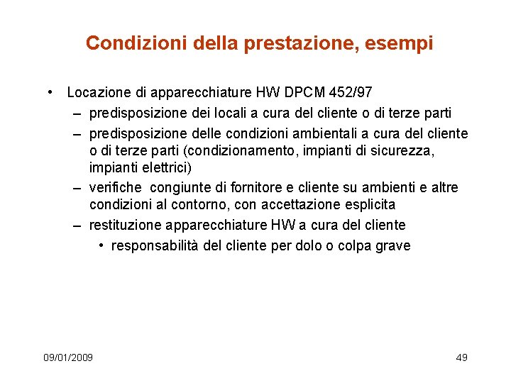 Condizioni della prestazione, esempi • Locazione di apparecchiature HW DPCM 452/97 – predisposizione dei