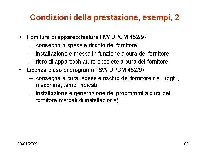 Condizioni della prestazione, esempi, 2 • Fornitura di apparecchiature HW DPCM 452/97 – consegna