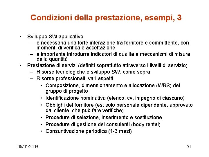 Condizioni della prestazione, esempi, 3 • • Sviluppo SW applicativo – è necessaria una