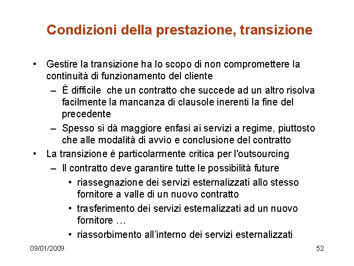 Condizioni della prestazione, transizione • Gestire la transizione ha lo scopo di non compromettere