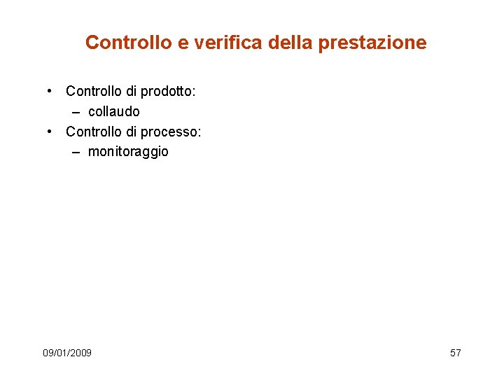 Controllo e verifica della prestazione • Controllo di prodotto: – collaudo • Controllo di