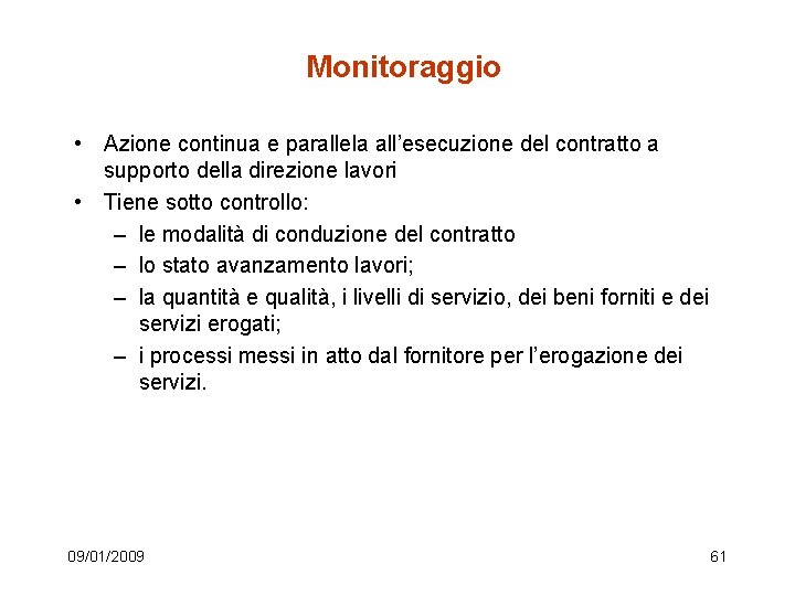 Monitoraggio • Azione continua e parallela all’esecuzione del contratto a supporto della direzione lavori