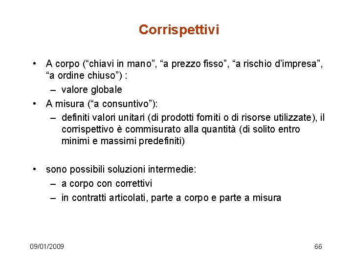 Corrispettivi • A corpo (“chiavi in mano”, “a prezzo fisso”, “a rischio d’impresa”, “a