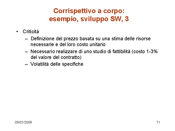 Corrispettivo a corpo: esempio, sviluppo SW, 3 • Criticità – Definizione del prezzo basata