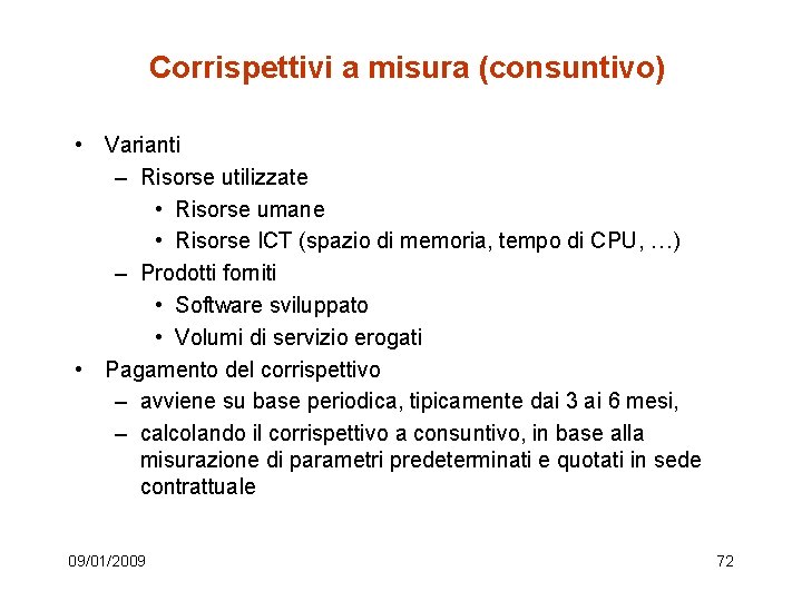 Corrispettivi a misura (consuntivo) • Varianti – Risorse utilizzate • Risorse umane • Risorse