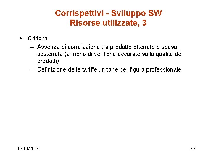 Corrispettivi - Sviluppo SW Risorse utilizzate, 3 • Criticità – Assenza di correlazione tra