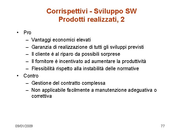 Corrispettivi - Sviluppo SW Prodotti realizzati, 2 • Pro – Vantaggi economici elevati –