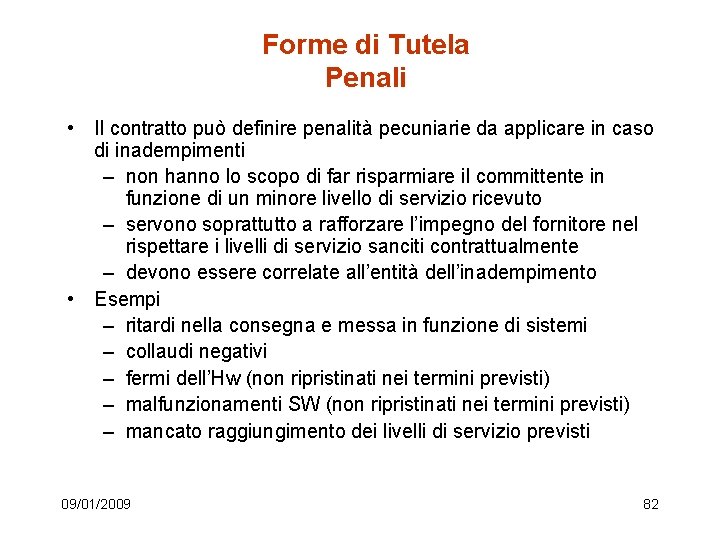 Forme di Tutela Penali • Il contratto può definire penalità pecuniarie da applicare in