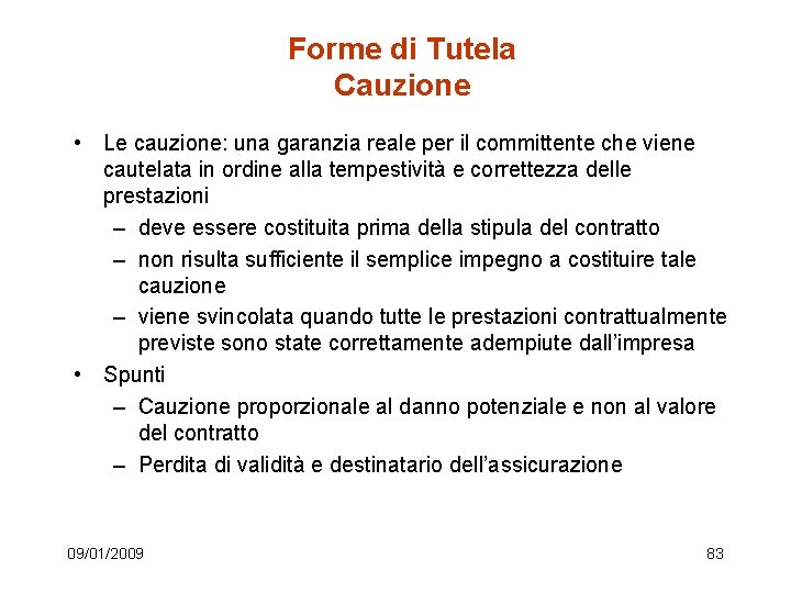 Forme di Tutela Cauzione • Le cauzione: una garanzia reale per il committente che