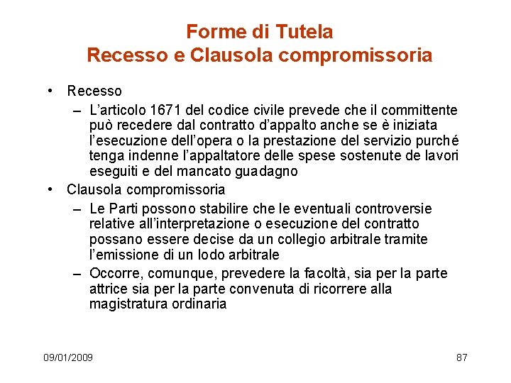 Forme di Tutela Recesso e Clausola compromissoria • Recesso – L’articolo 1671 del codice