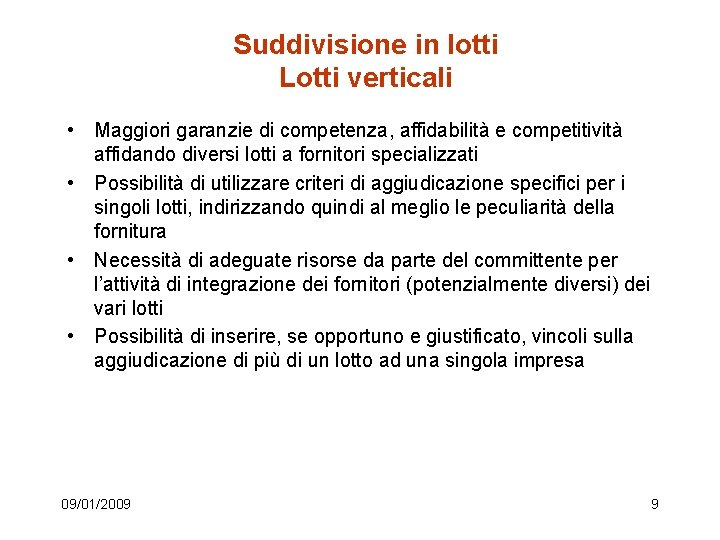 Suddivisione in lotti Lotti verticali • Maggiori garanzie di competenza, affidabilità e competitività affidando