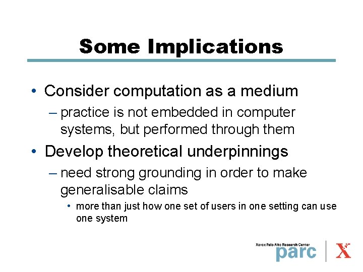 Some Implications • Consider computation as a medium – practice is not embedded in