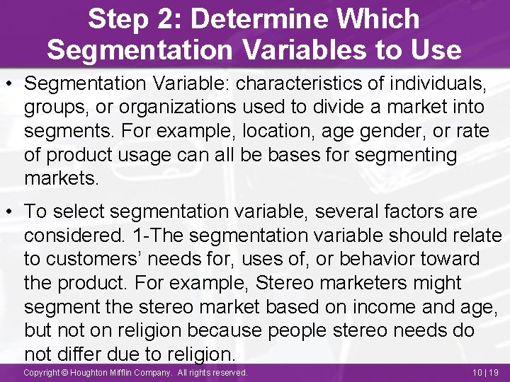 Step 2: Determine Which Segmentation Variables to Use • Segmentation Variable: characteristics of individuals,
