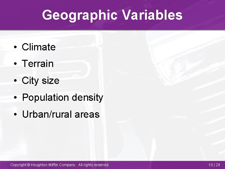 Geographic Variables • Climate • Terrain • City size • Population density • Urban/rural