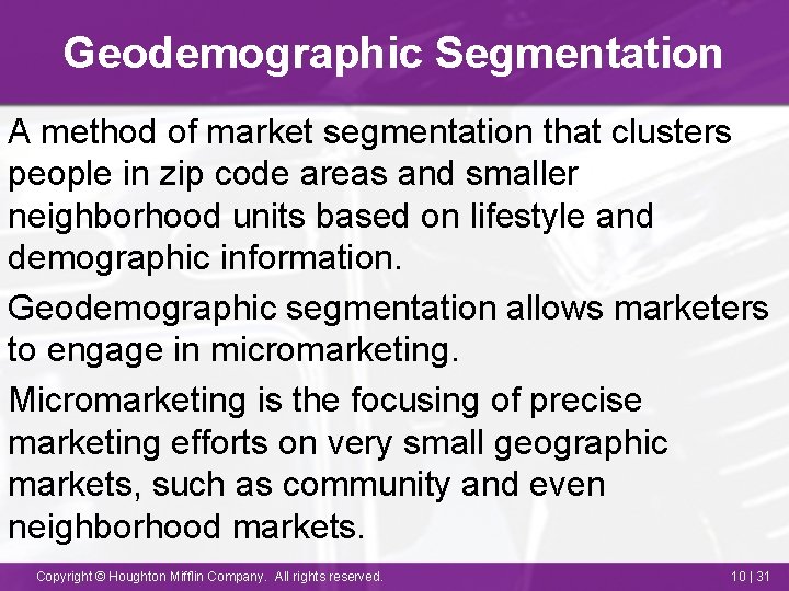 Geodemographic Segmentation A method of market segmentation that clusters people in zip code areas