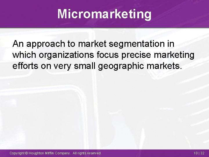 Micromarketing An approach to market segmentation in which organizations focus precise marketing efforts on