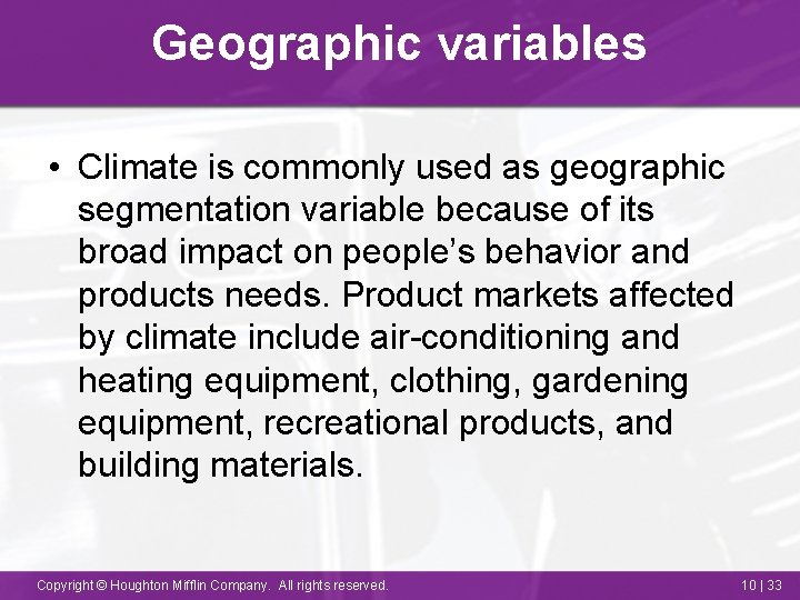 Geographic variables • Climate is commonly used as geographic segmentation variable because of its