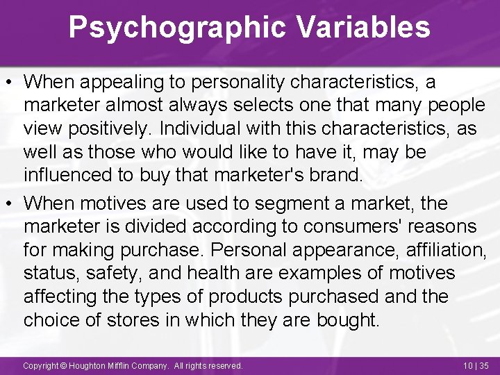 Psychographic Variables • When appealing to personality characteristics, a marketer almost always selects one