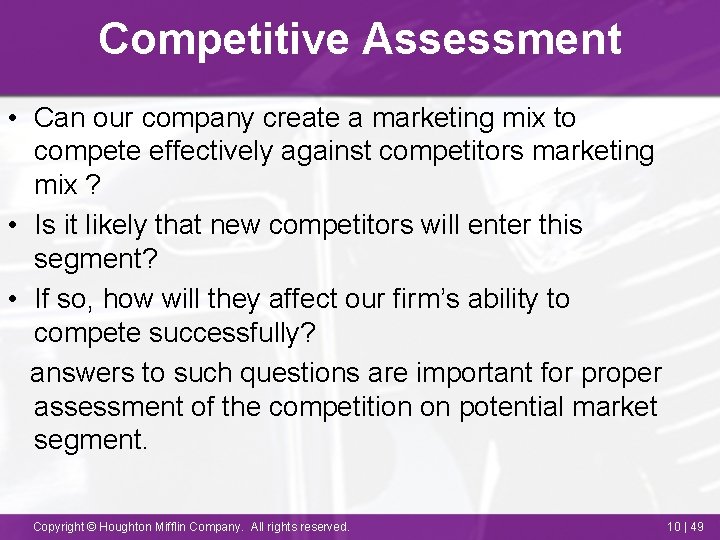 Competitive Assessment • Can our company create a marketing mix to compete effectively against