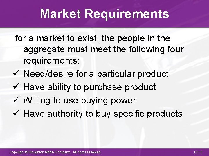 Market Requirements for a market to exist, the people in the aggregate must meet