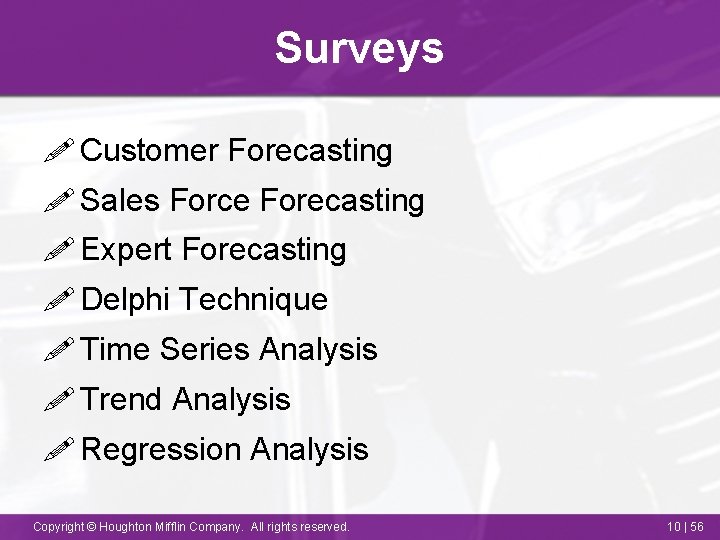 Surveys ! Customer Forecasting ! Sales Force Forecasting ! Expert Forecasting ! Delphi Technique