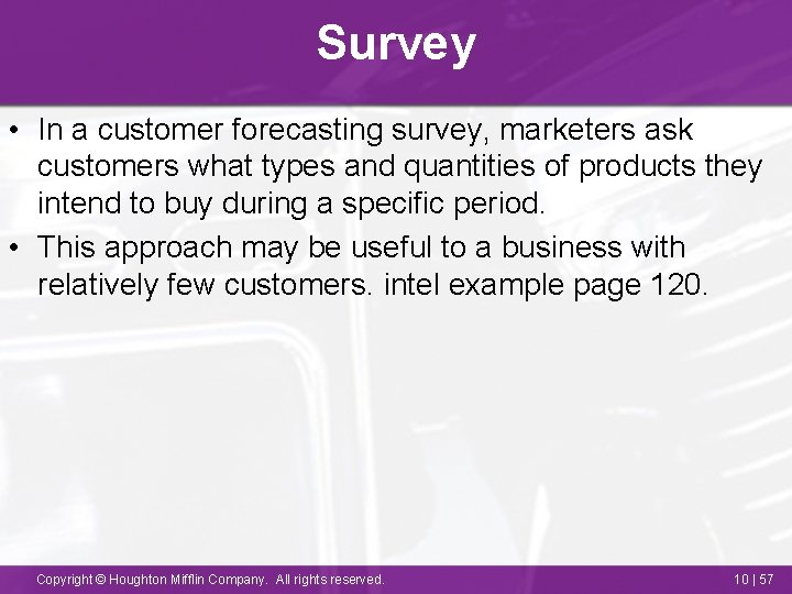 Survey • In a customer forecasting survey, marketers ask customers what types and quantities