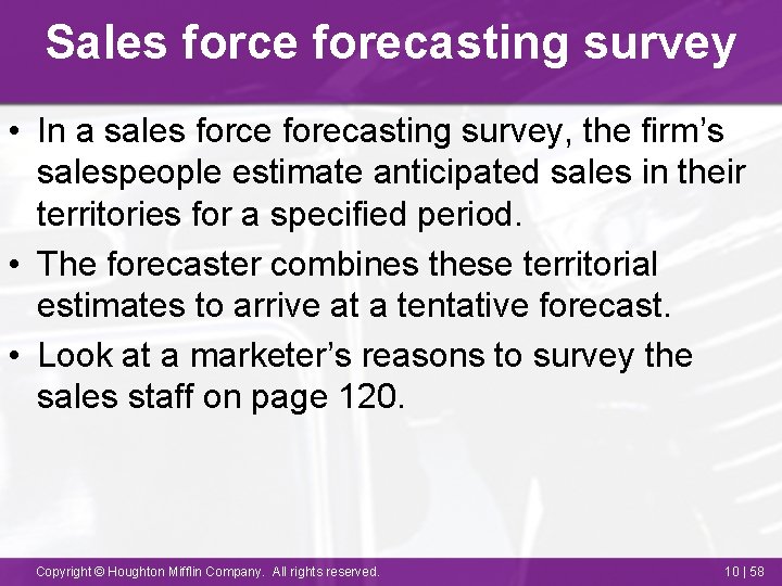 Sales force forecasting survey • In a sales force forecasting survey, the firm’s salespeople